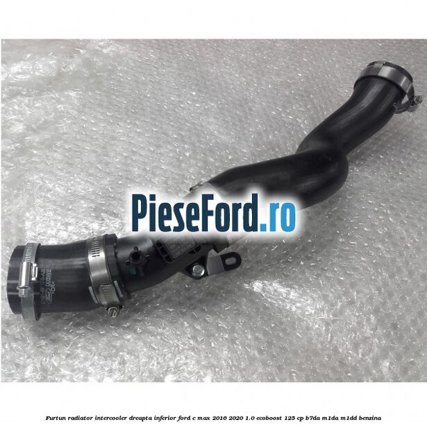 Furtun radiator intercooler dreapta inferior Ford C-Max 2016-2020 1.0 EcoBoost 125 cp B7DA, M1DA, M1DD benzina