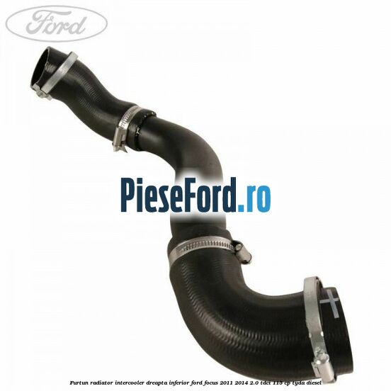 Furtun radiator intercooler dreapta inferior Ford Focus 2011-2014 2.0 TDCi 115 cp TYDA diesel