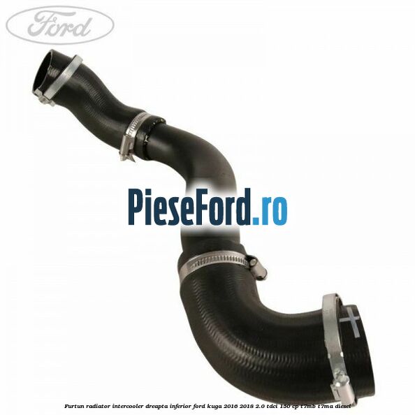 Furtun radiator intercooler dreapta inferior Ford Kuga 2016-2018 2.0 TDCi 150 cp Furtun radiator intercooler dreapta inferior Ford Kuga 2016-2018 2.0 TDCi 150 cp T7MB, T7MA diesel