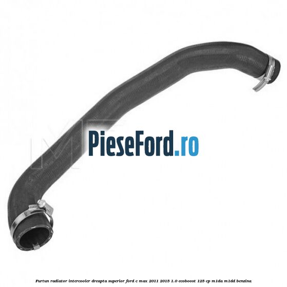 Furtun radiator intercooler dreapta superior Ford C-Max 2011-2015 1.0 EcoBoost 125 cp M1DA, M1DD benzina