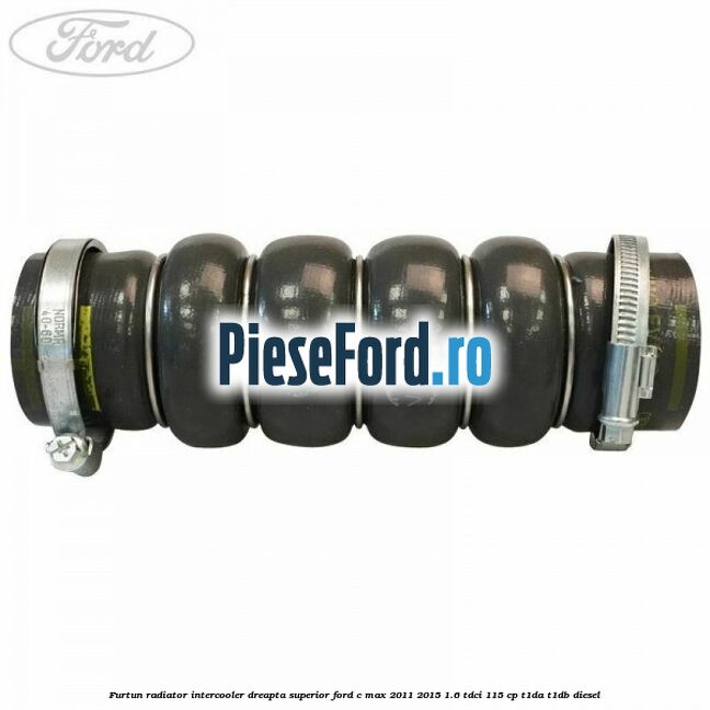 Furtun radiator intercooler dreapta superior Ford C-Max 2011-2015 1.6 TDCi 115 cp T1DA, T1DB diesel