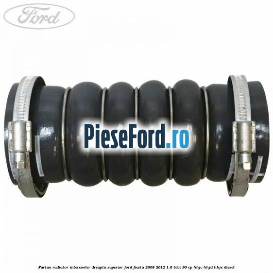 Furtun radiator intercooler dreapta superior Ford Fiesta 2008-2012 1.6 TDCi 90 cp Furtun radiator intercooler dreapta superior Ford Fiesta 2008-2012 1.6 TDCi 90 cp HHJC, HHJD, HHJE diesel
