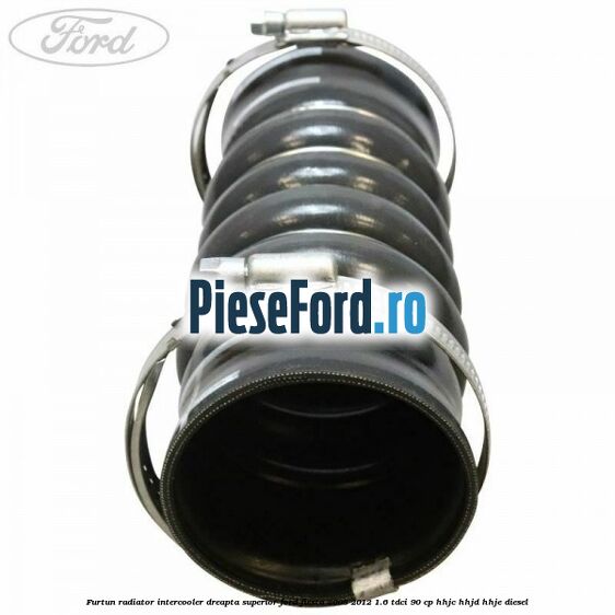 Furtun radiator intercooler dreapta superior Ford Fiesta 2008-2012 1.6 TDCi 90 cp Furtun radiator intercooler dreapta superior Ford Fiesta 2008-2012 1.6 TDCi 90 cp HHJC, HHJD, HHJE diesel