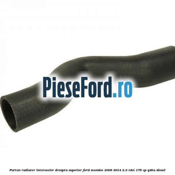 Furtun radiator intercooler dreapta superior Ford Mondeo 2008-2014 2.2 TDCi 175 cp Q4BA diesel