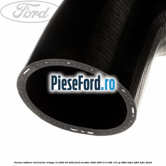 Furtun radiator intercooler stanga 10/2000-05/2002 Ford Mondeo 2000-2007 2.0 TDDI 115 cp Furtun radiator intercooler stanga 10/2000-05/2002 Ford Mondeo 2000-2007 2.0 TDDI 115 cp D6BA, HJBA, HJBB, HJBC diesel