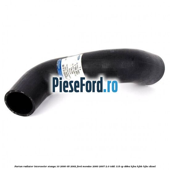 Furtun radiator intercooler stanga 10/2000-05/2002 Ford Mondeo 2000-2007 2.0 TDDI 115 cp Furtun radiator intercooler stanga 10/2000-05/2002 Ford Mondeo 2000-2007 2.0 TDDI 115 cp D6BA, HJBA, HJBB, HJBC diesel