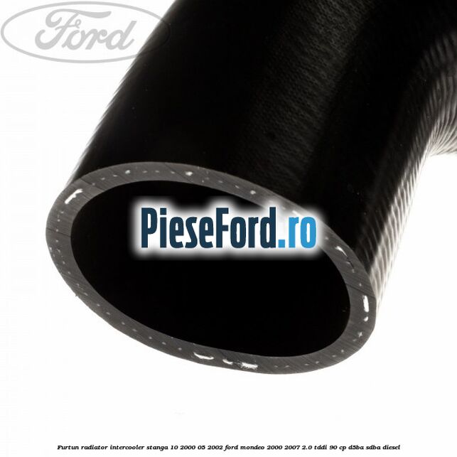 Furtun radiator intercooler stanga 10/2000-05/2002 Ford Mondeo 2000-2007 2.0 TDDI 90 cp D5BA, SDBA diesel