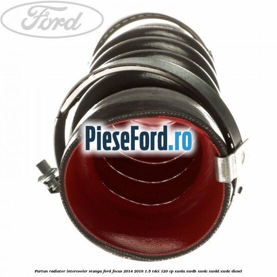 Furtun radiator intercooler stanga Ford Focus 2014-2018 1.5 TDCi 120 cp XWDA, XWDB, XWDC, XWDD, XWDE diesel