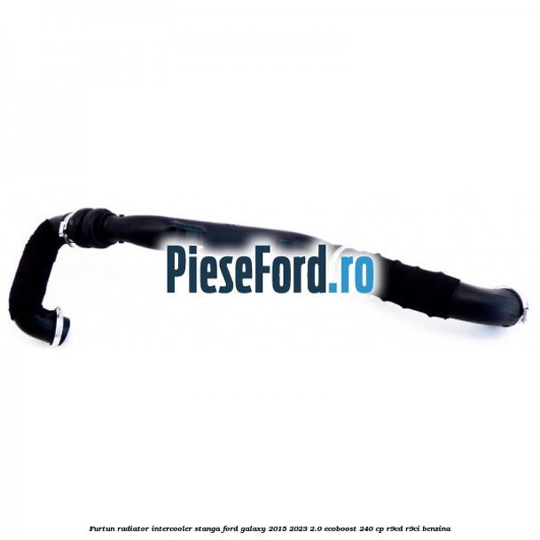 Furtun radiator intercooler stanga Ford Galaxy 2015-2023 2.0 EcoBoost 240 cp R9CD, R9CI benzina