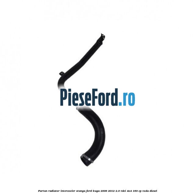Furtun radiator intercooler stanga Ford Kuga 2008-2012 2.0 TDCI 4x4 163 cp TXDA diesel