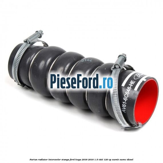Furtun radiator intercooler stanga Ford Kuga 2016-2018 1.5 TDCi 120 cp XWMB, XWMC diesel