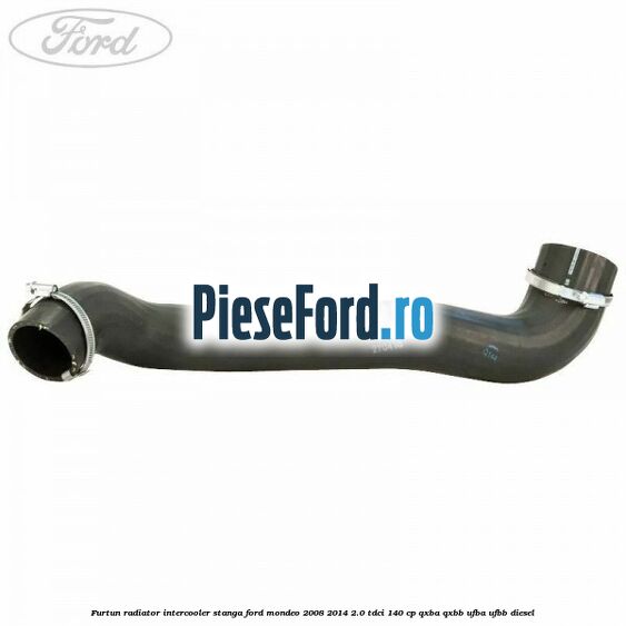 Furtun radiator intercooler stanga Ford Mondeo 2008-2014 2.0 TDCi 140 cp QXBA, QXBB, UFBA, UFBB diesel