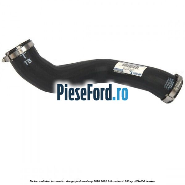 Furtun radiator intercooler stanga Ford Mustang 2018-2022 2.3 EcoBoost 290 cp C23HD0D benzina