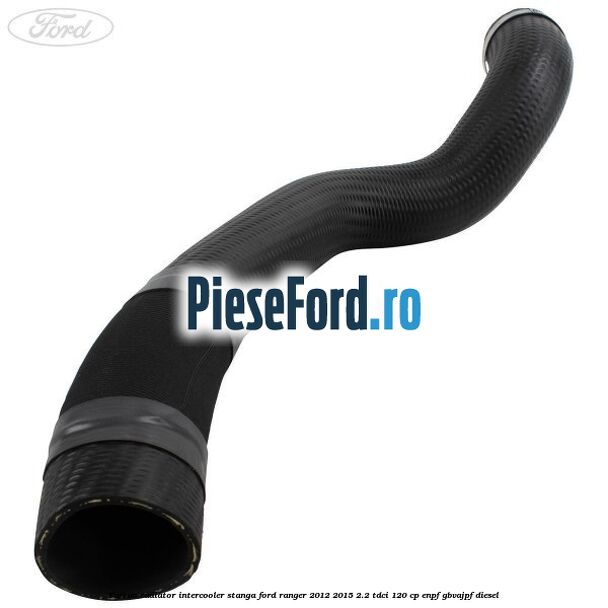 Furtun radiator intercooler stanga Ford Ranger 2012-2015 2.2 TDCi 120 cp Furtun radiator intercooler stanga Ford Ranger 2012-2015 2.2 TDCi 120 cp ENPF, GBVAJPF diesel