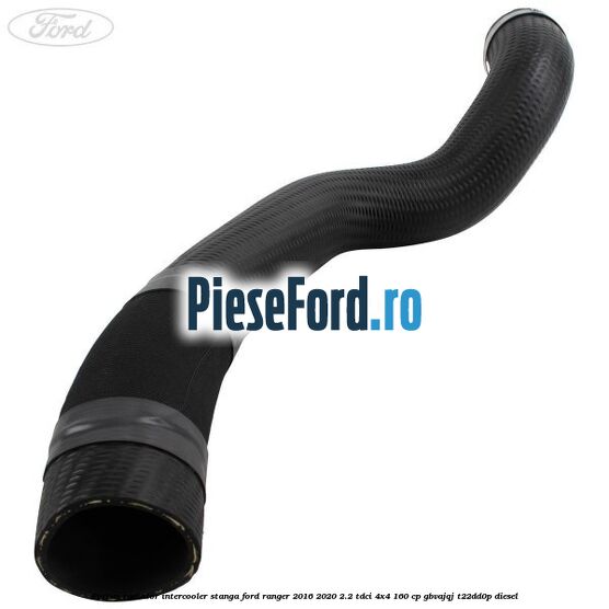 Furtun radiator intercooler stanga Ford Ranger 2016-2020 2.2 TDCi 4x4 160 cp GBVAJQJ, T22DD0P diesel