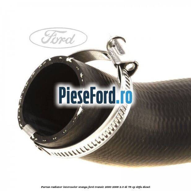 Furtun radiator intercooler stanga Ford Transit 2000-2006 2.0 DI 75 cp Furtun radiator intercooler stanga Ford Transit 2000-2006 2.0 DI 75 cp D3FA diesel
