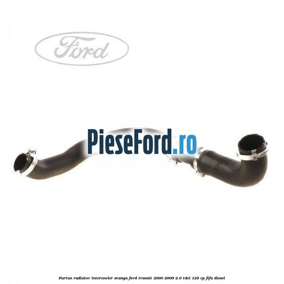 Furtun radiator intercooler stanga Ford Transit 2000-2006 2.0 TDCi 125 cp