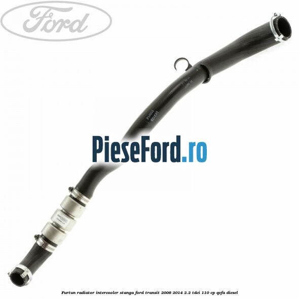 Furtun radiator intercooler stanga Ford Transit 2006-2014 2.2 TDCi 110 cp QVFA diesel