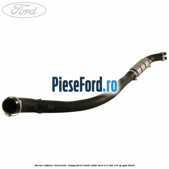 Furtun radiator intercooler stanga Ford Transit 2006-2014 2.2 TDCi 110 cp Furtun radiator intercooler stanga Ford Transit 2006-2014 2.2 TDCi 110 cp QVFA diesel