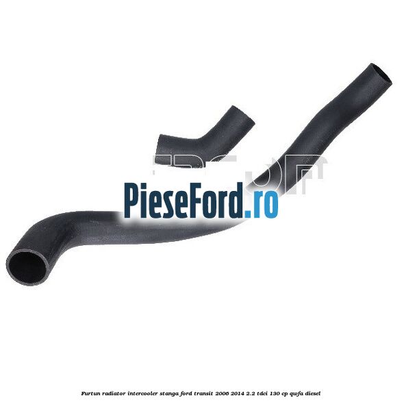 Furtun radiator intercooler stanga Ford Transit 2006-2014 2.2 TDCi 130 cp QWFA diesel
