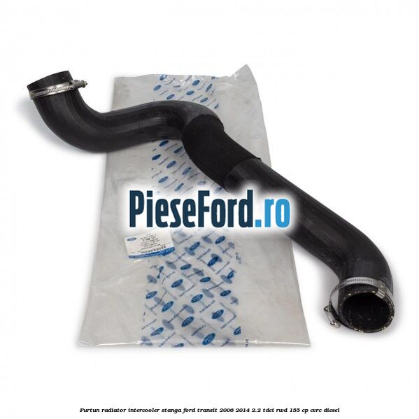 Furtun radiator intercooler stanga Ford Transit 2006-2014 2.2 TDCi RWD 155 cp Furtun radiator intercooler stanga Ford Transit 2006-2014 2.2 TDCi RWD 155 cp CVRC diesel
