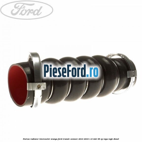 Furtun radiator intercooler stanga Ford Transit Connect 2013-2018 1.6 TDCi 95 cp TZGA, TZGB diesel