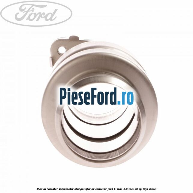 Furtun radiator intercooler stanga inferior, conector Ford B-Max 1.6 TDCi 95 cp T3JB diesel