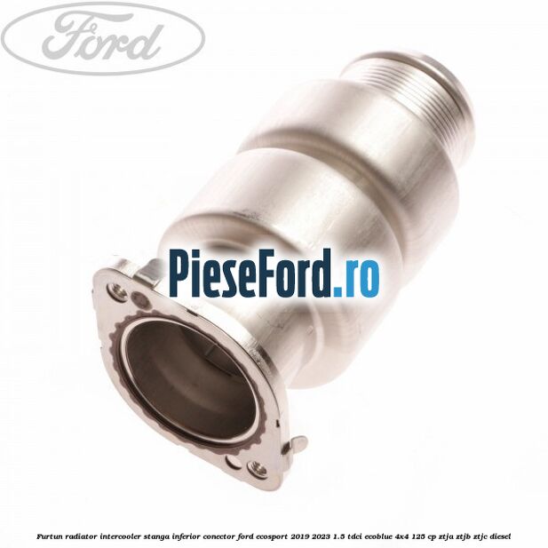 Furtun radiator intercooler stanga inferior, conector Ford EcoSport 2019-2023 1.5 TDCi EcoBlue 4x4 125 cp Furtun radiator intercooler stanga inferior, conector Ford EcoSport 2019-2023 1.5 TDCi EcoBlue 4x4 125 cp ZTJA, ZTJB, ZTJC diesel