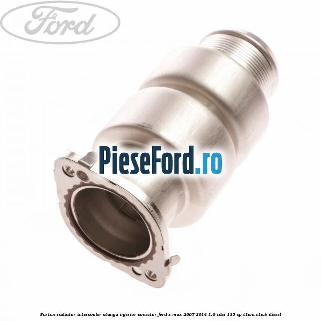 Furtun radiator intercooler stanga inferior, conector Ford S-Max 2007-2014 1.6 TDCi 115 cp T1WA, T1WB diesel