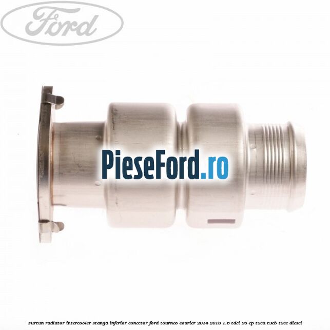Furtun radiator intercooler stanga inferior, conector Ford Tourneo Courier 2014-2018 1.6 TDCi 95 cp Furtun radiator intercooler stanga inferior, conector Ford Tourneo Courier 2014-2018 1.6 TDCi 95 cp T3CA, T3CB, T3CC diesel