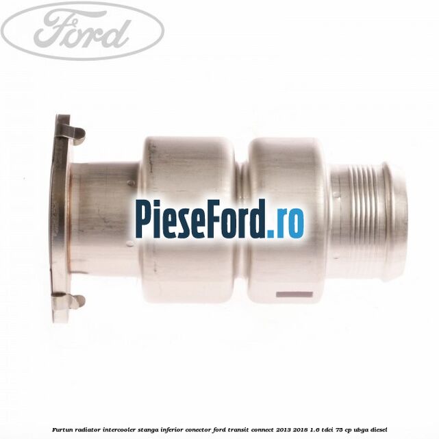 Furtun radiator intercooler stanga inferior, conector Ford Transit Connect 2013-2018 1.6 TDCi 75 cp UBGA diesel