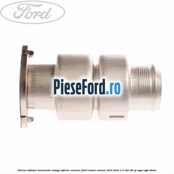 Furtun radiator intercooler stanga inferior, conector Ford Transit Connect 2013-2018 1.6 TDCi 95 cp TZGA, TZGB diesel