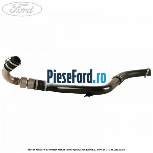 Furtun radiator intercooler stanga inferior Ford Focus 2008-2011 2.0 TDCi 110 cp Furtun radiator intercooler stanga inferior Ford Focus 2008-2011 2.0 TDCi 110 cp IXDA diesel