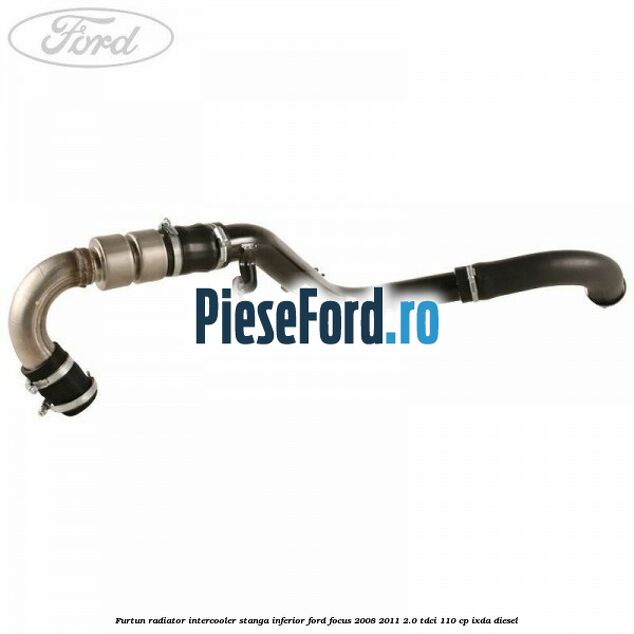 Furtun radiator intercooler stanga inferior Ford Focus 2008-2011 2.0 TDCi 110 cp Furtun radiator intercooler stanga inferior Ford Focus 2008-2011 2.0 TDCi 110 cp IXDA diesel