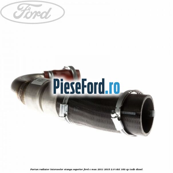 Furtun radiator intercooler stanga superior Ford C-Max 2011-2015 2.0 TDCi 163 cp TXDB diesel