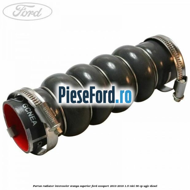 Furtun radiator intercooler stanga superior Ford EcoSport 2013-2018 1.5 TDCi 90 cp UGJE diesel