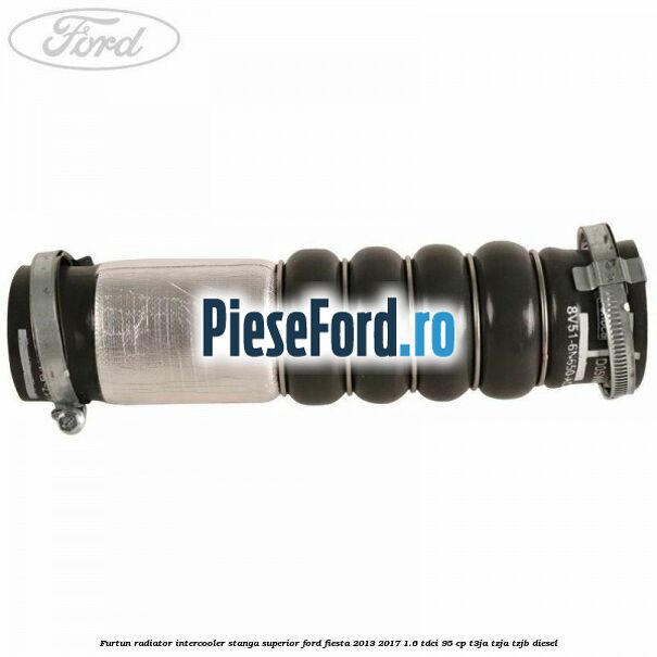Furtun radiator intercooler stanga superior Ford Fiesta 2013-2017 1.6 TDCi 95 cp