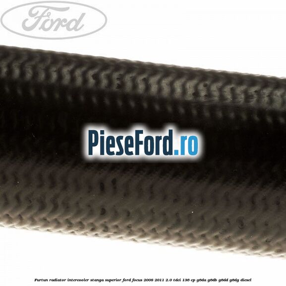 Furtun radiator intercooler stanga superior Ford Focus 2008-2011 2.0 TDCi 136 cp G6DA, G6DB, G6DD, G6DG diesel