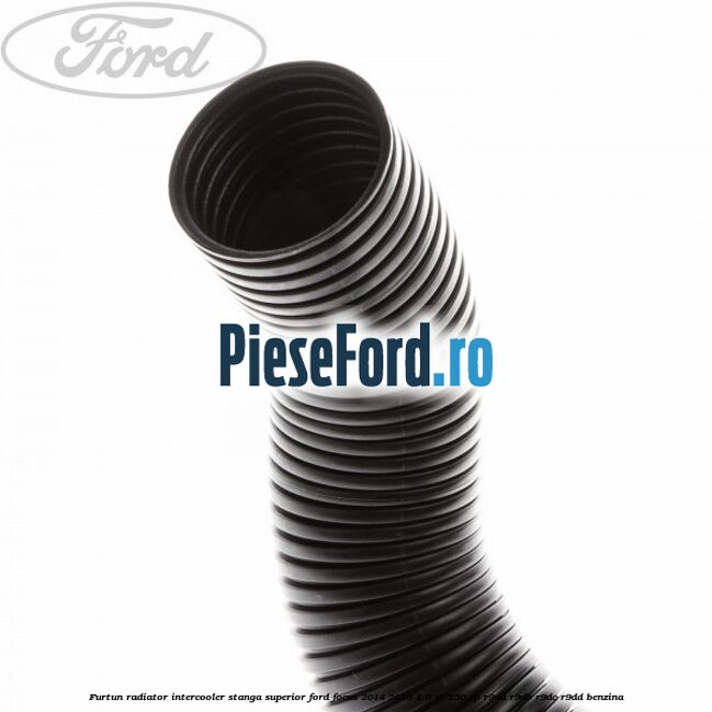 Furtun radiator intercooler stanga superior Ford Focus 2014-2018 2.0 ST 250 cp R9DA, R9DB, R9DC, R9DD benzina