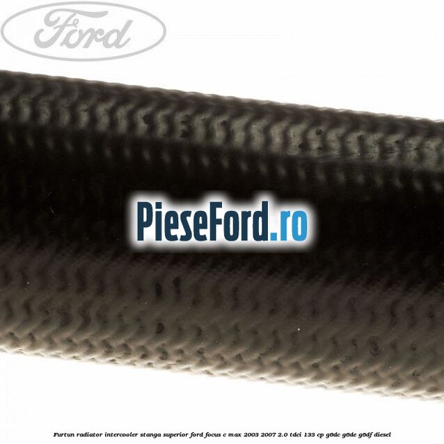 Furtun radiator intercooler stanga superior Ford Focus C-Max 2003-2007 2.0 TDCi 133 cp G6DC, G6DE, G6DF diesel