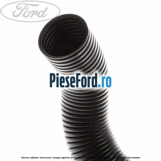 Furtun radiator intercooler stanga superior Ford Galaxy 2007-2014 1.6 EcoBoost 160 cp JTWA, JTWB benzina