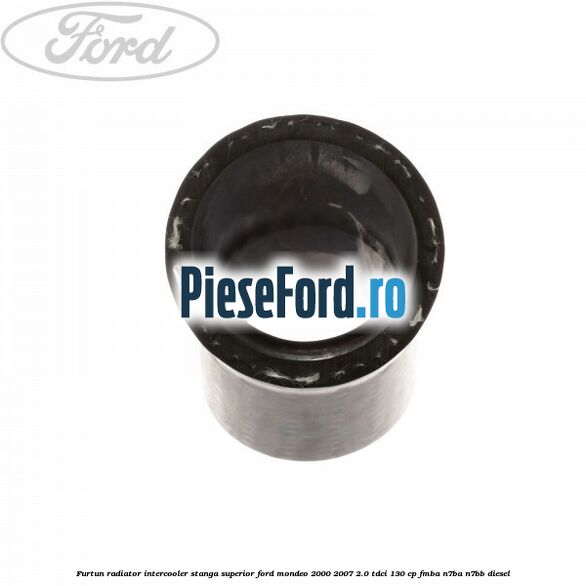 Furtun radiator intercooler stanga superior Ford Mondeo 2000-2007 2.0 TDCi 130 cp FMBA, N7BA, N7BB diesel