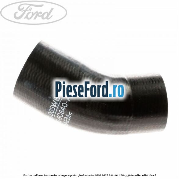 Furtun radiator intercooler stanga superior Ford Mondeo 2000-2007 2.0 TDCi 130 cp FMBA, N7BA, N7BB diesel