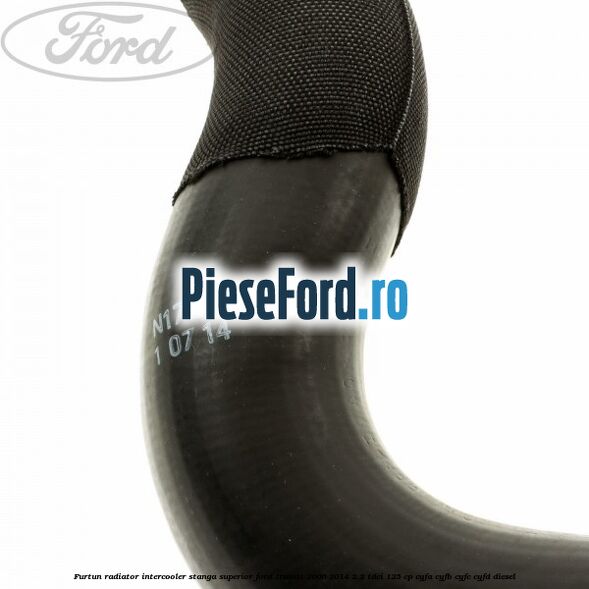 Furtun radiator intercooler stanga superior Ford Transit 2006-2014 2.2 TDCi 125 cp CYFA, CYFB, CYFC, CYFD diesel