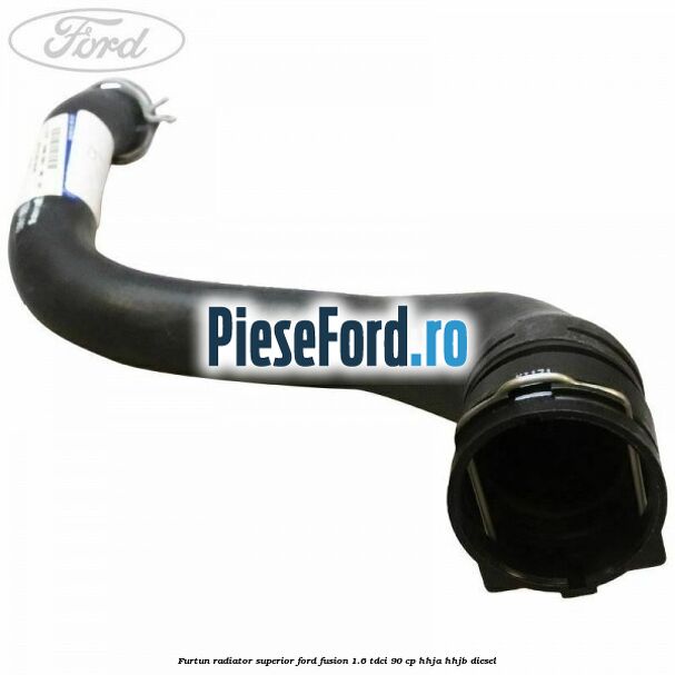 Furtun radiator superior Ford Fusion 1.6 TDCi 90 cp Furtun radiator superior Ford Fusion 1.6 TDCi 90 cp HHJA, HHJB diesel