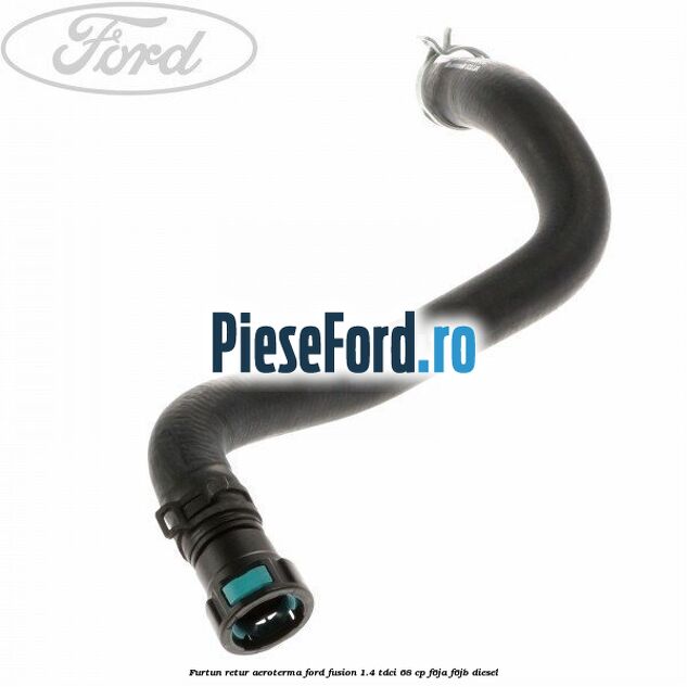Furtun retur aeroterma Ford Fusion 1.4 TDCi 68 cp F6JA, F6JB diesel