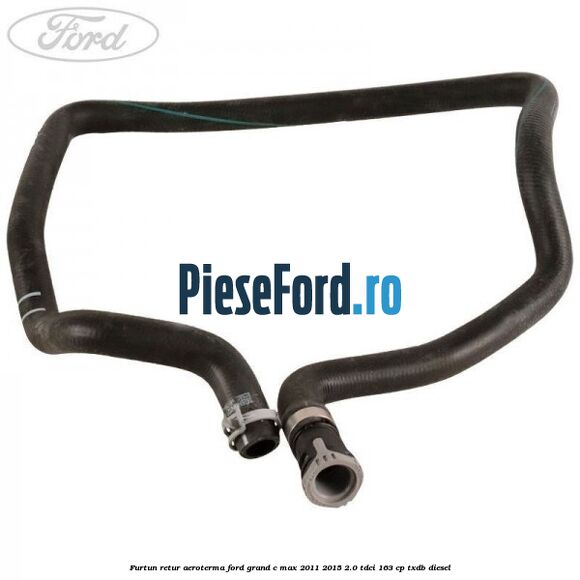 Furtun retur aeroterma Ford Grand C-Max 2011-2015 2.0 TDCi 163 cp Furtun retur aeroterma Ford Grand C-Max 2011-2015 2.0 TDCi 163 cp TXDB diesel