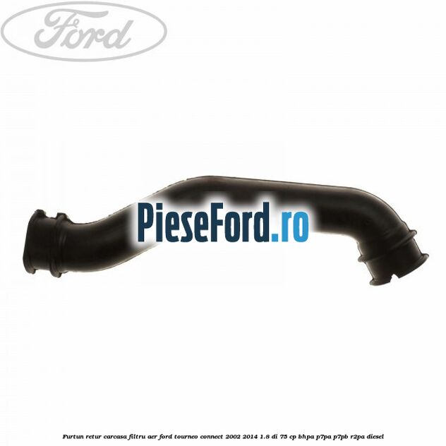 Furtun retur carcasa filtru aer Ford Tourneo Connect 2002-2014 1.8 Di 75 cp BHPA, P7PA, P7PB, R2PA diesel