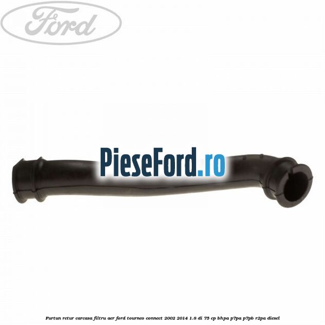 Furtun retur carcasa filtru aer Ford Tourneo Connect 2002-2014 1.8 Di 75 cp BHPA, P7PA, P7PB, R2PA diesel