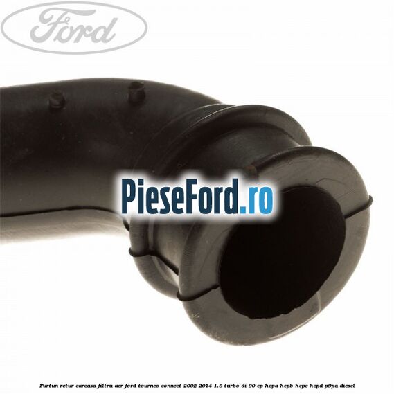 Furtun retur carcasa filtru aer Ford Tourneo Connect 2002-2014 1.8 Turbo Di 90 cp Furtun retur carcasa filtru aer Ford Tourneo Connect 2002-2014 1.8 Turbo Di 90 cp HCPA, HCPB, HCPC, HCPD, P9PA diesel